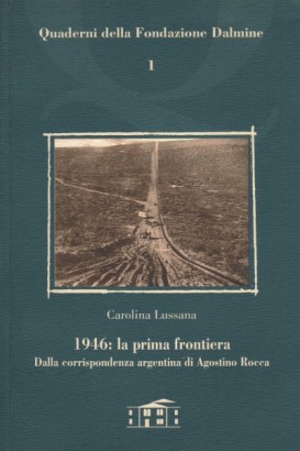 1946: la prima frontiera. Dalla corrispondenza argentina di Agostino Rocca