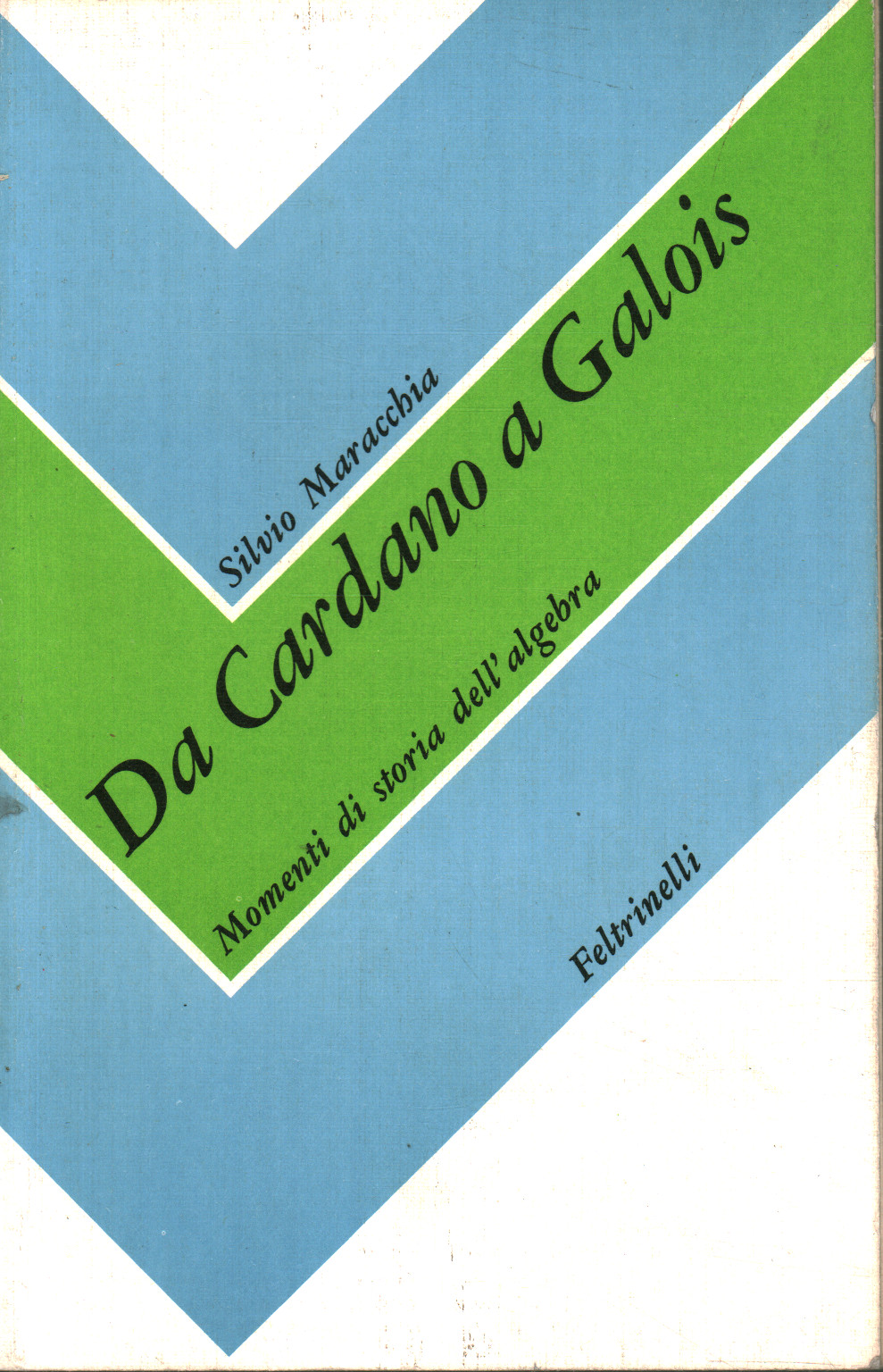 Da Cardano a Galois, Silvio Maracchia