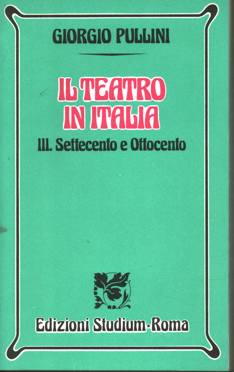 El teatro en Italia III. Siglos XVIII y XIX, Giorgio Pullini