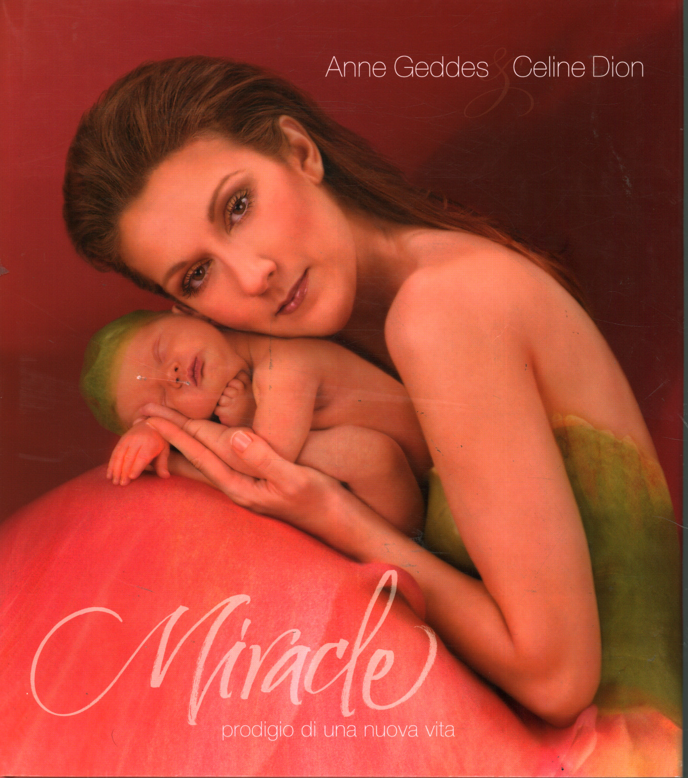 Miracle. Prodigy of a new life, Anne Geddes Celine Dion