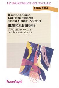 Dentro le storie, Rosanna Cima Lorenzo Moreni Maria Grazia Soldati