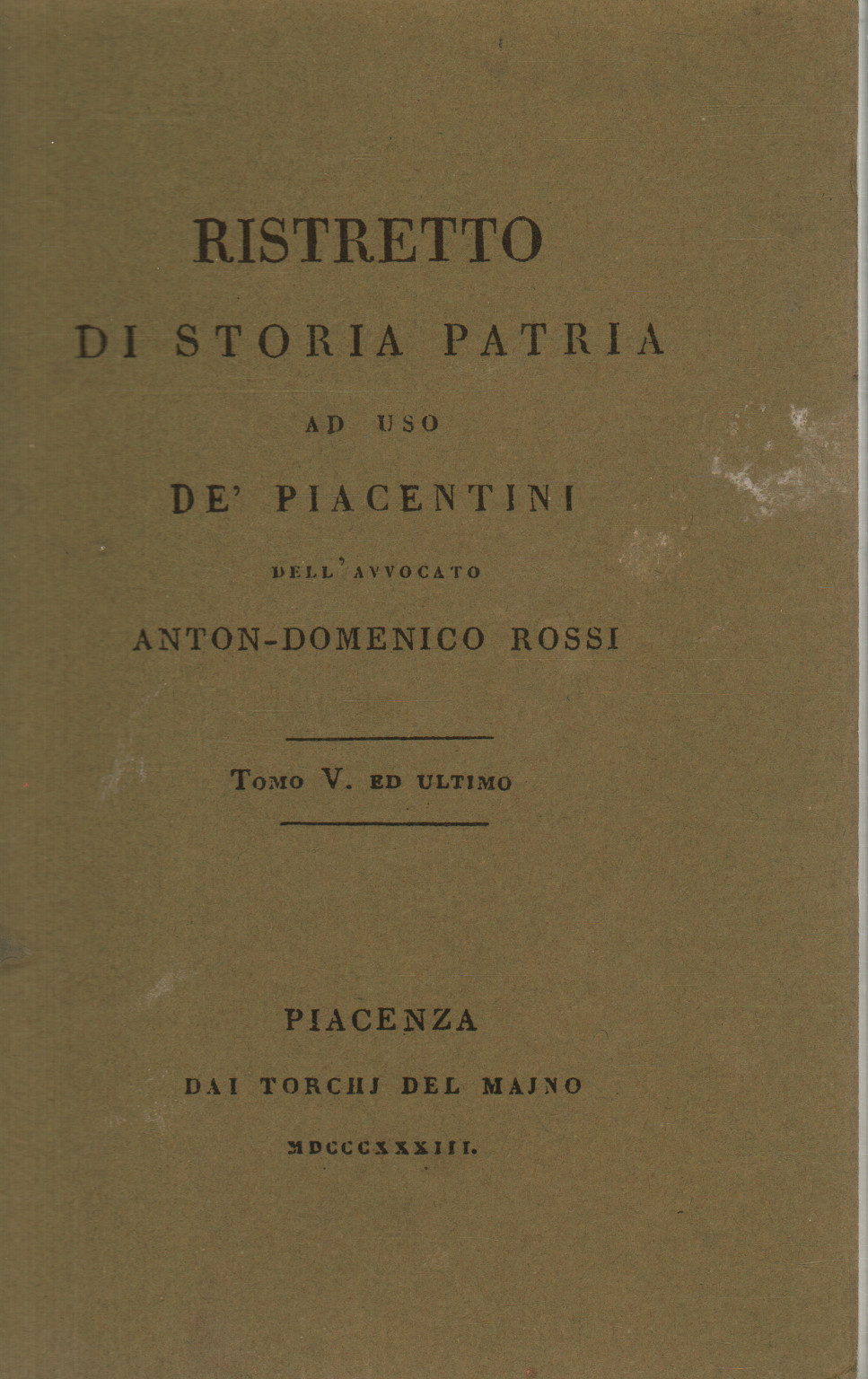 Ristretto of homeland history for use by Piacentines., Anton-Domenico Rossi