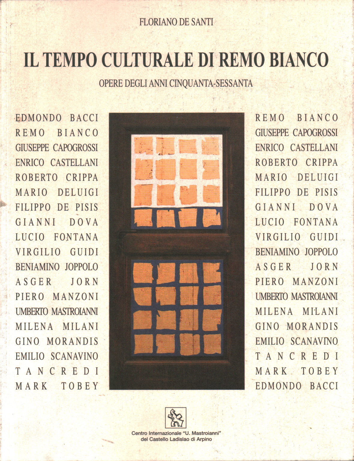The cultural time of Remo Bianco. Works of the ann, Floriano De Santi