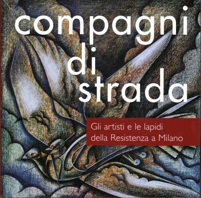 Compagni di strada. Gli artisti e le lapidi della Resistenza a Milano
