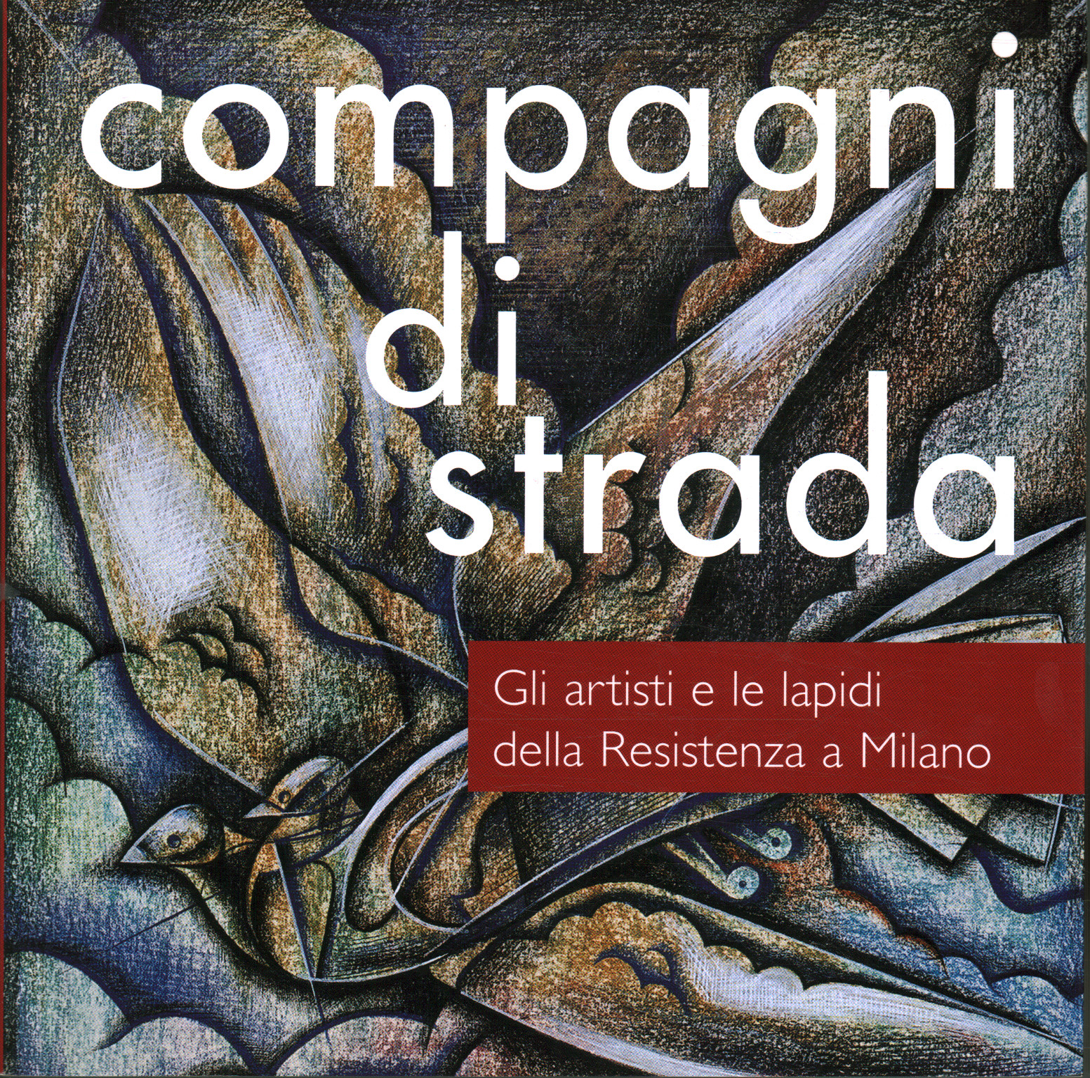 Compagni di strada. Gli artisti e le lapidi della , AA.VV.