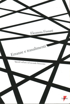 Erranze e trasalimenti. Sguardi sull'arte nel secondo Novecento