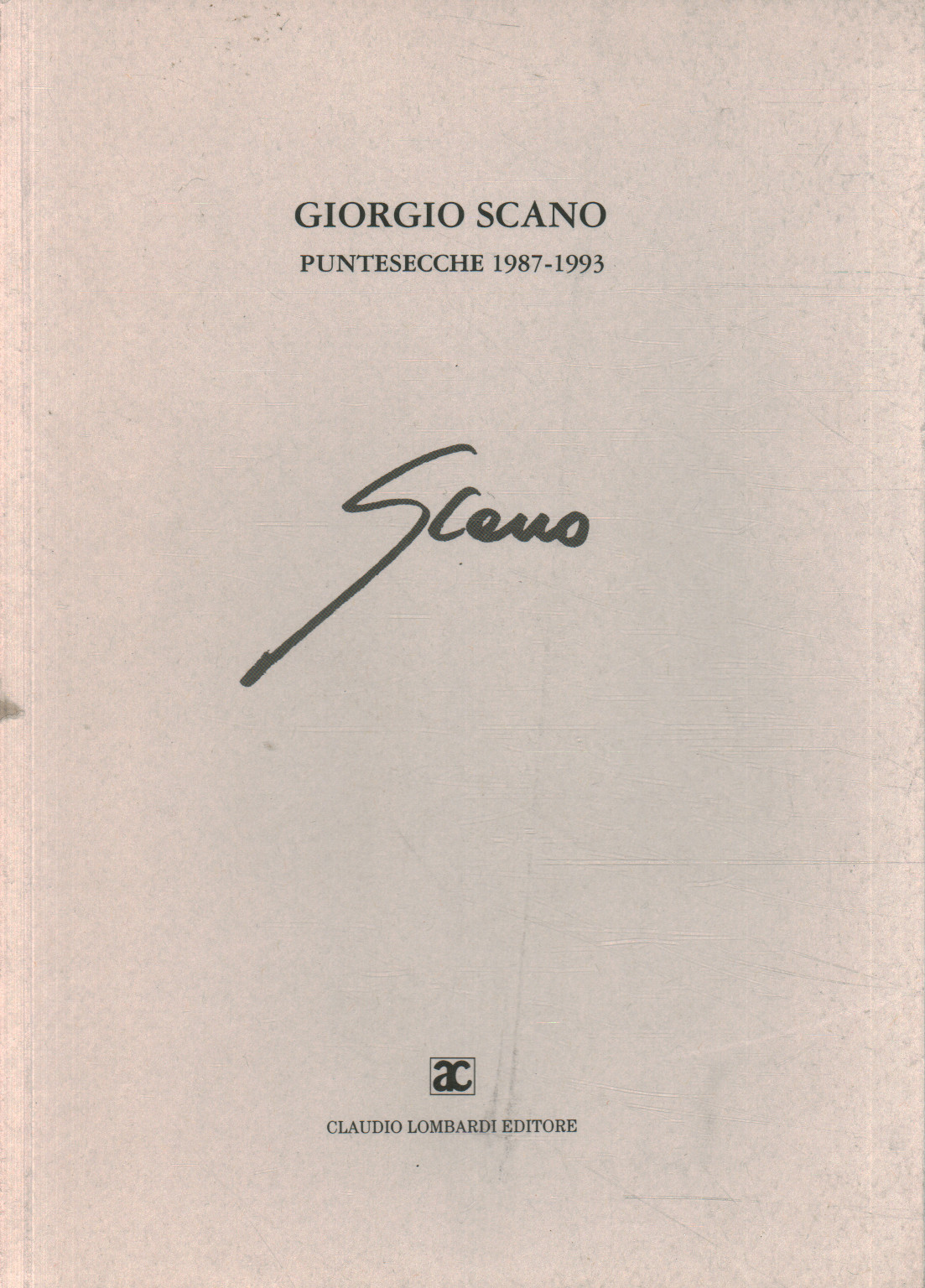 Giorgio Scano. Puntesecche 1987-1993, s.a.