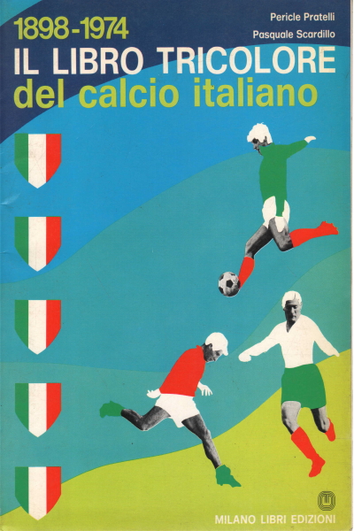 Il libro tricolore del calcio italiano , Pericle Pratelli Pasquale Scardillo
