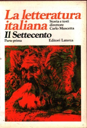 La letteratura italiana Storia e testi. Il Settecento L'arcadia e l'età delle riforme (Volume VI, Tomo I)
