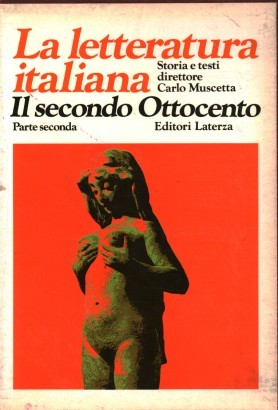 La letteratura italiana Storia e testi. Il Secondo Ottocento Lo stato unitario e l'età del Positivismo (Volume VIII, Tomo II)