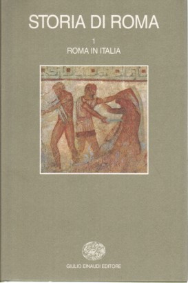 Storia di Roma. Roma in Italia (Volume 1)