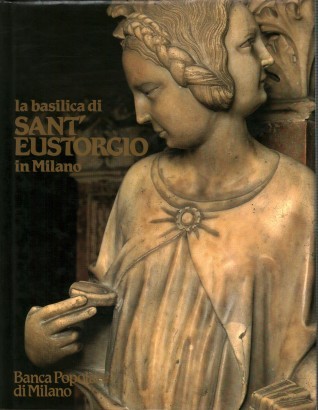 La Basilica di Sant'Eustorgio in Milano