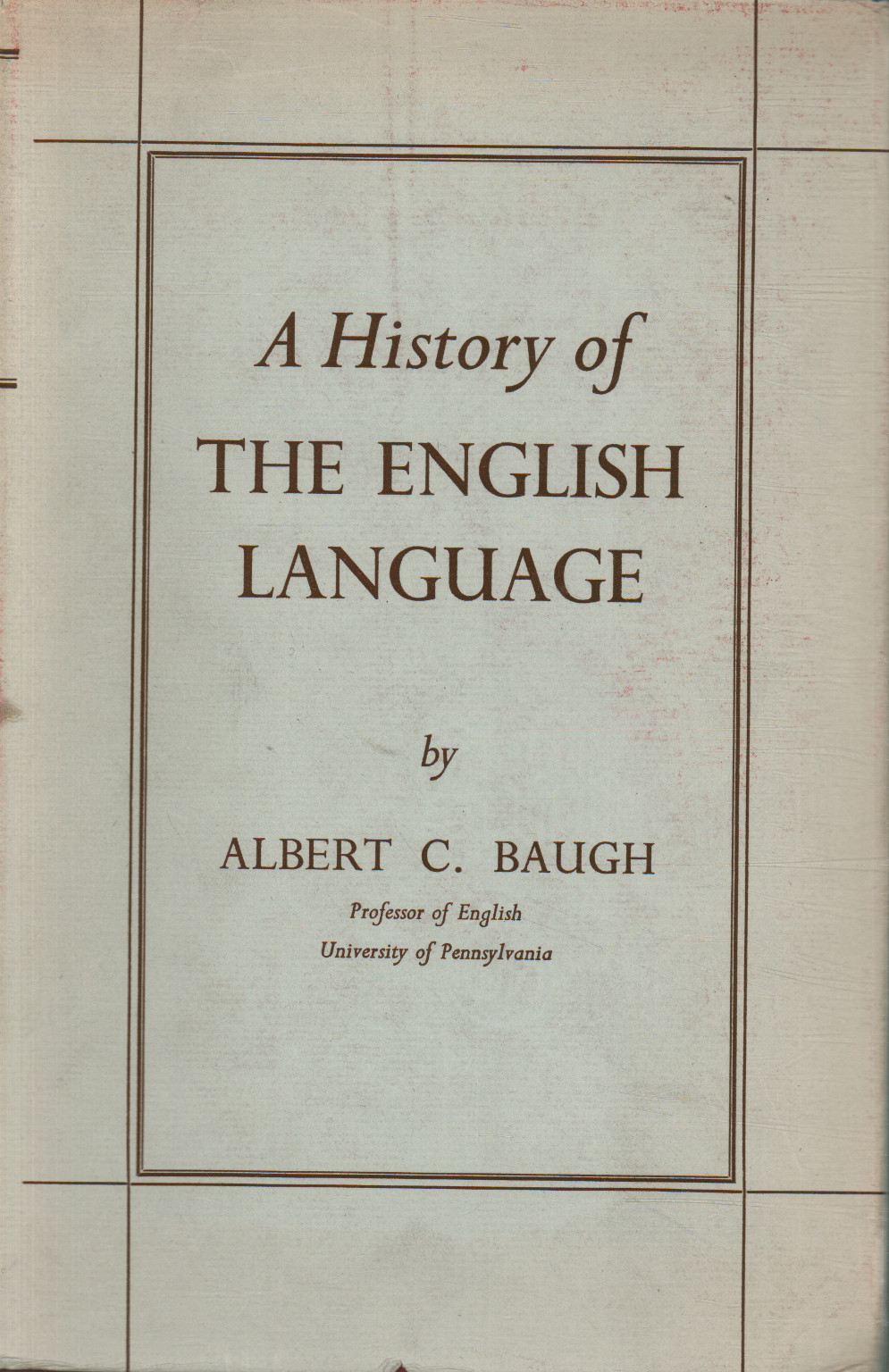 A History of the ENGLISH LANGUAGE, Albert C. Baugh