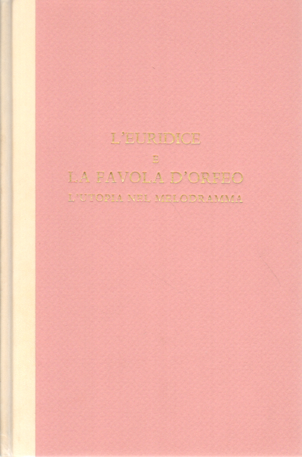 L'Euridice e la favola d'Orfeo, Ottavio Rinuccini Alessandro Striggio
