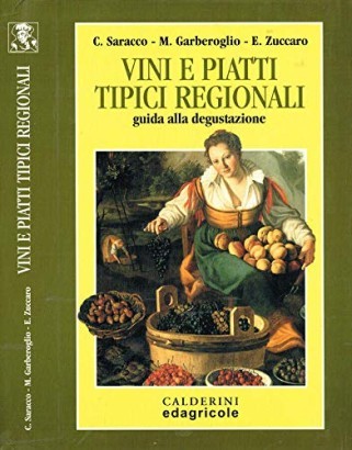 Vini e piatti tipici regionali. Guida alla degustazione