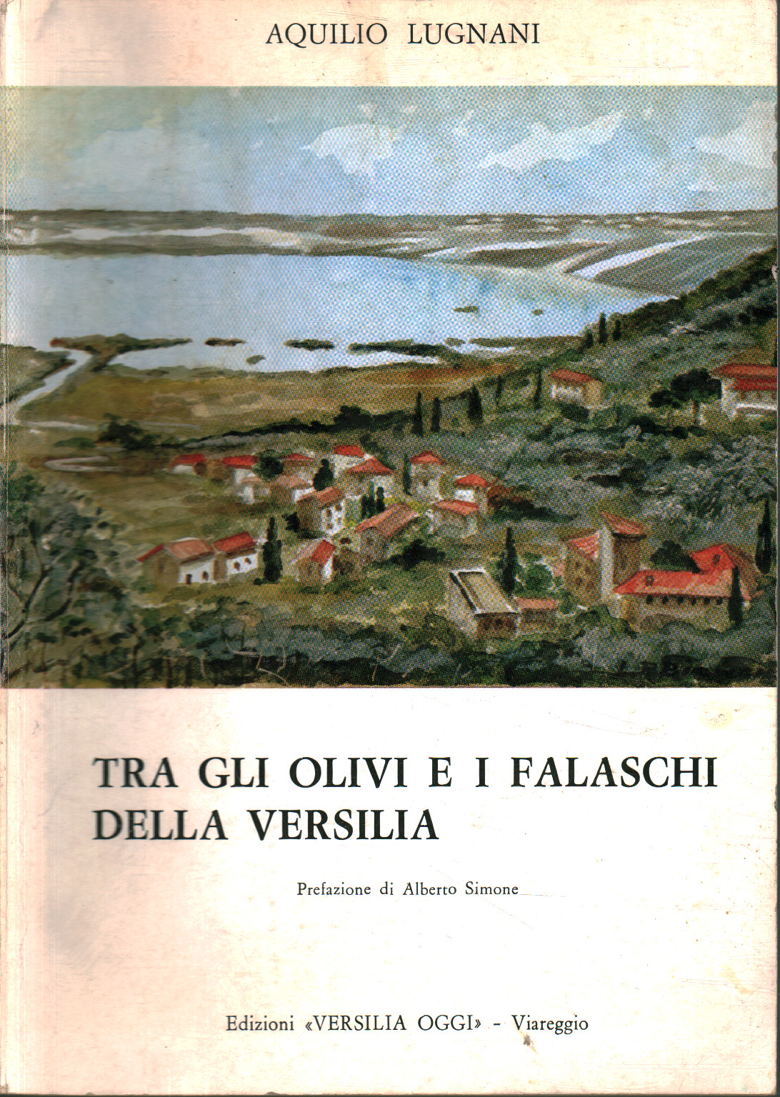 Tra gli olivi e i falaschi della Versilia, Aquilio Lugnani