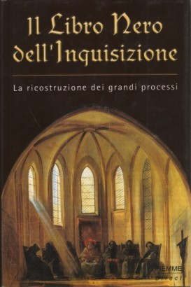 Il libro nero dell'inquisizione. La ricostruzione dei grandi processi