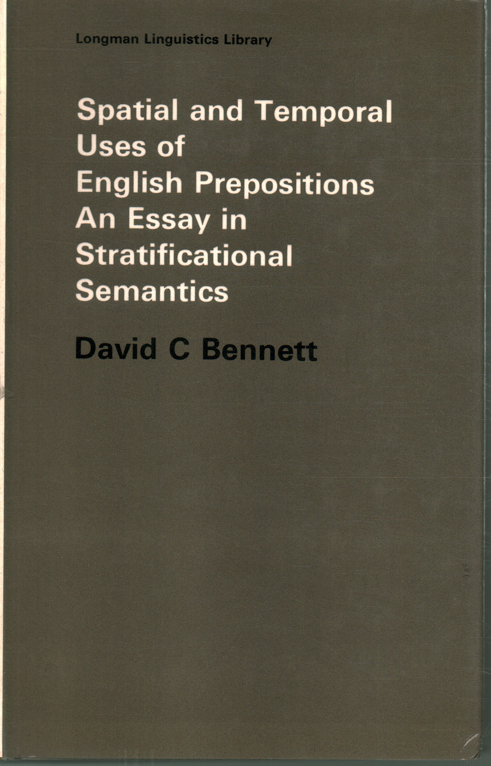 Spatial and Temporal Uses of the English Prepositi, David C. Bennett