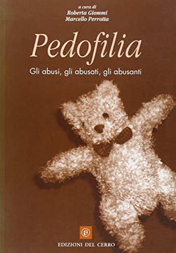 Pédophilie. Les abus, les abusés, les agresseurs, Roberta Giommi Marcello Perrotta