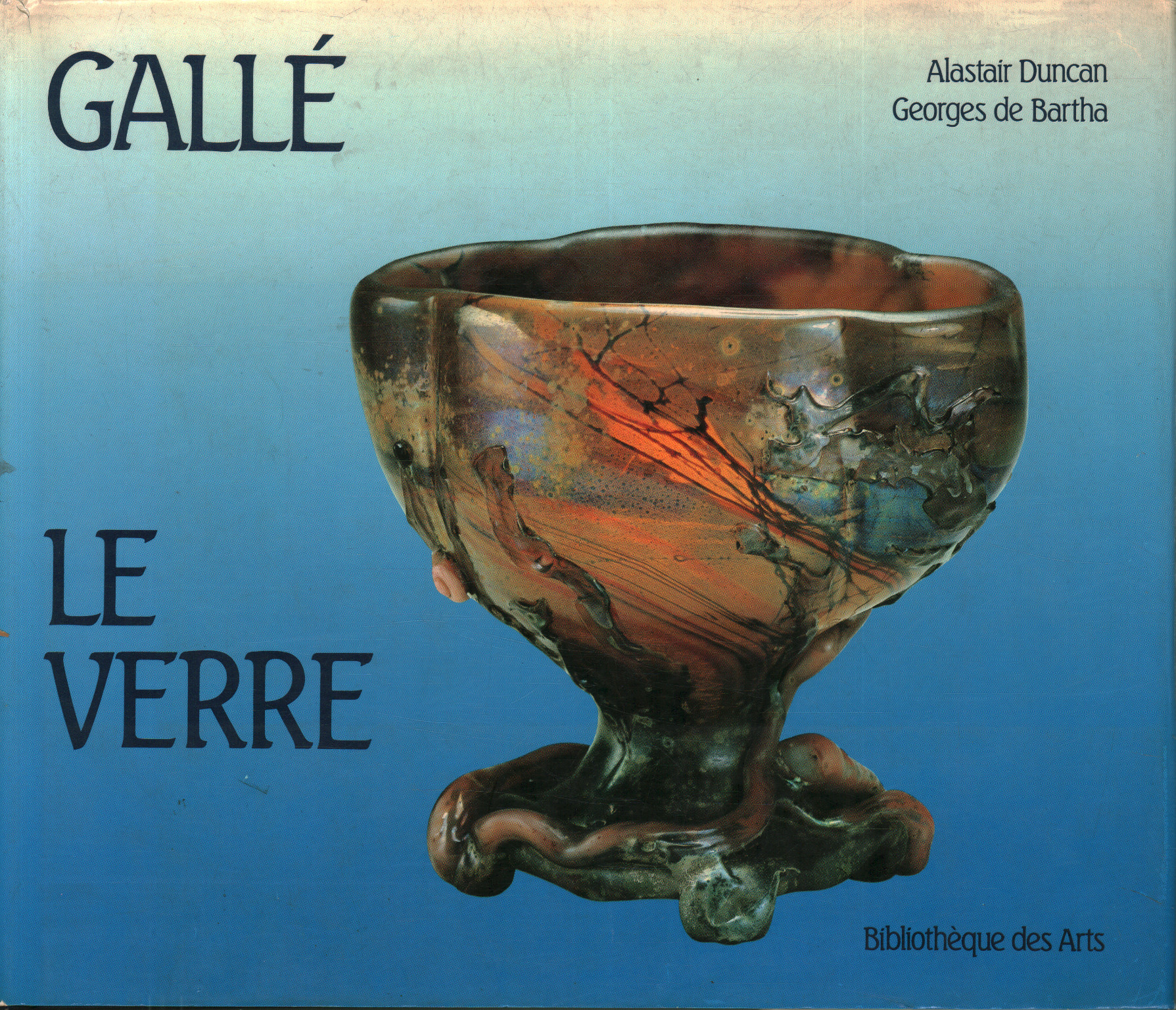 Gallé. Le Verre, Alastair Duncan Georges De Bartha