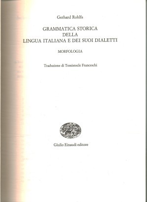 Grammatica storica della lingua italiana e dei suoi dialetti