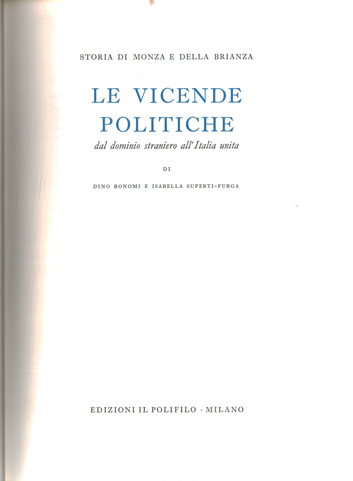 Storia di Monza e della Brianza. Le vicende politi, Dino Bonomi Isabella Superti Furga