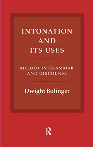 Intonation and its uses. Melody in grammar and dis, Dwight Bolinger