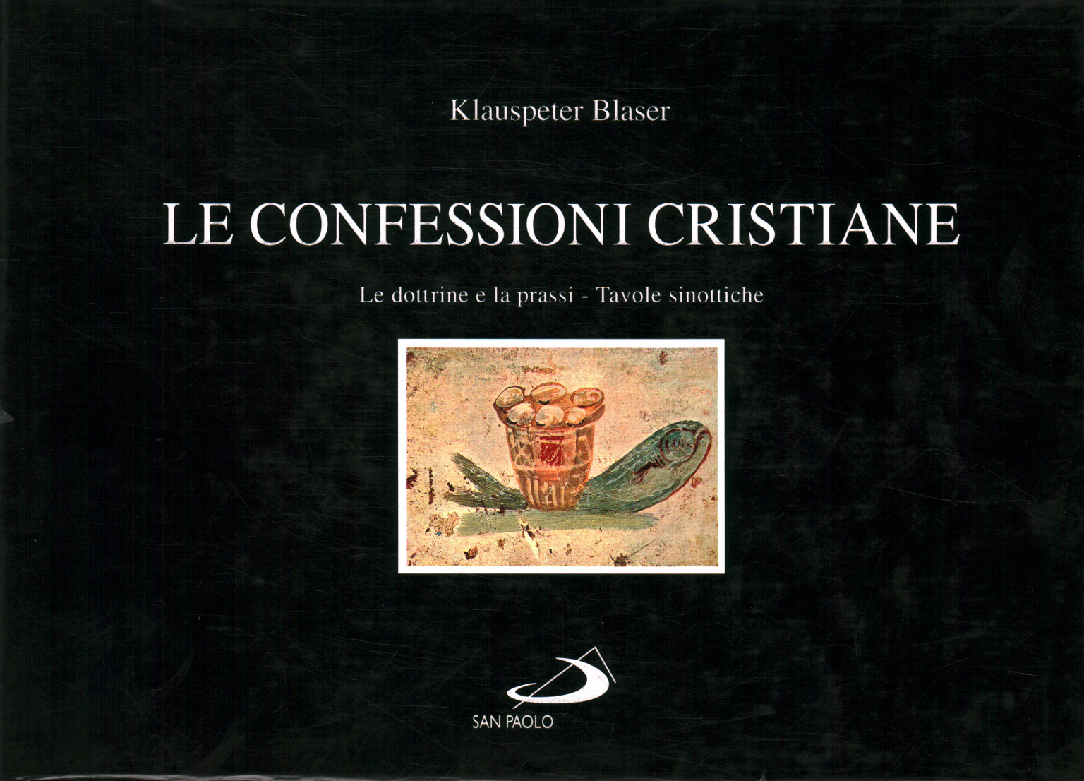 confessions chrétiennes. Doctrines et praxis., Klauspeter Blaser