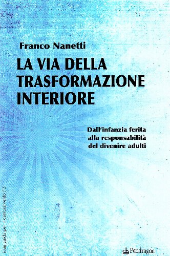 La via della trasformazione interiore, Franco Nanetti