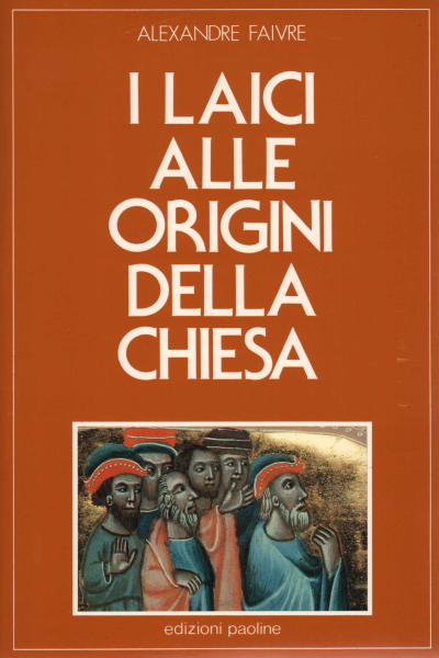 I laici alle origini della chiesa, Alexandre Faivre