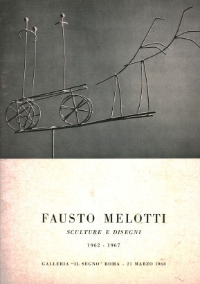 Fausto Melotti. Sculture e disegni 1962-1967