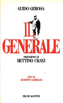 Il generale. Vita di Giuseppe Garibaldi
