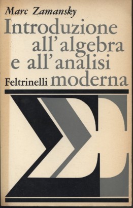 Introduzione all'algebra e all'analisi moderna
