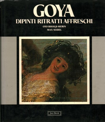 Goya. Dipinti, Ritratti, Affreschi