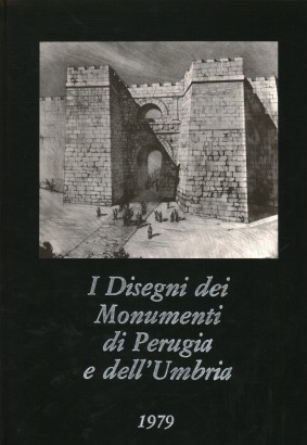 I Disegni dei Monumenti di Perugia e dell'Umbria
