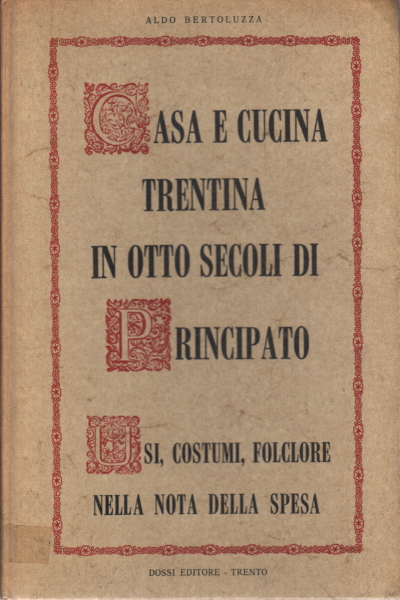 Casa e cucina trentina in otto secoli%
