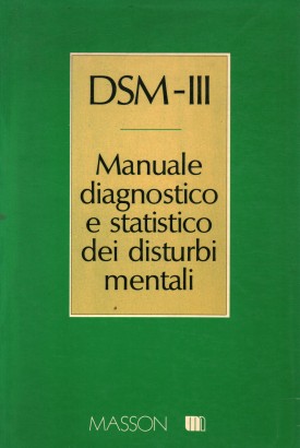 DSM III. Manuale diagnostico e statistico dei disturbi mentali