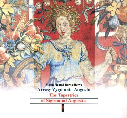 Arrasy Zygmunta Augusta / The Tapestries of Sigismund Augustus