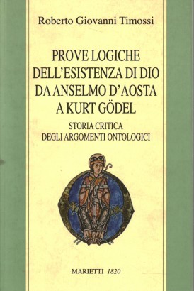 Prove logiche dell'esistenza di Dio da Anselmo d'Aosta a Kurt Gödel