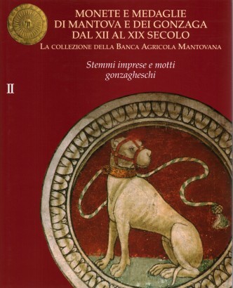 Monete e medaglie di Mantova e dei Gonzaga dal XII al XIX secolo (Vol. II)