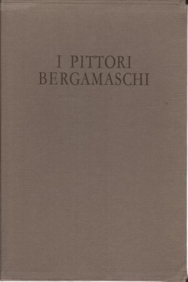 I pittori bergamaschi dal XIII al XIX secolo: Il Cinquecento III