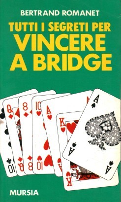 Tutti i segreti per vincere a bridge