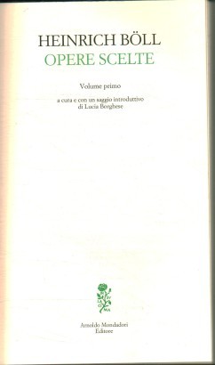 Opere scelte di Heinrich Böll. Volume primo