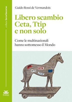 Libero scambio Ceta, Ttip e non solo