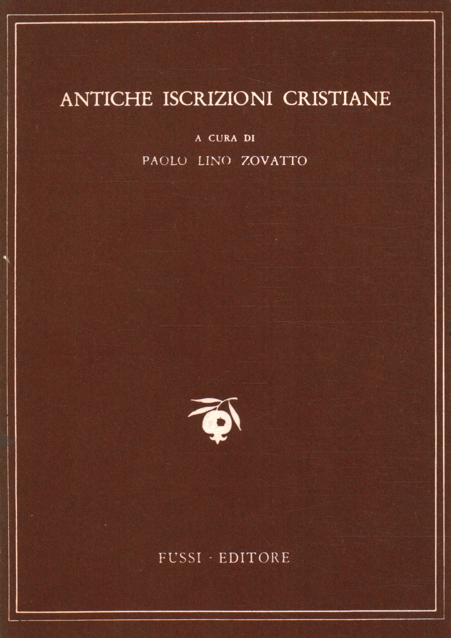 Antiche iscrizioni cristiane,Antiche iscrizioni cristiane / Inscription