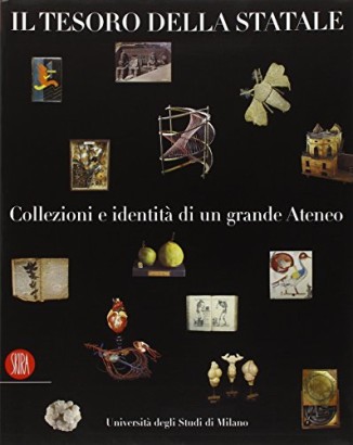 Il Tesoro della Statale. Collezioni e identità di un grande Ateneo