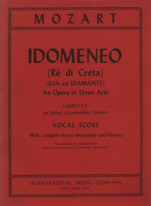 Idomeneo (Rè di Creta) (Ilia ed Idamante). An Opera in Threee Acts