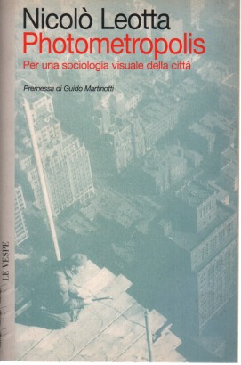 Photometropolis. Per una sociologia visuale della città (con CD-Rom)