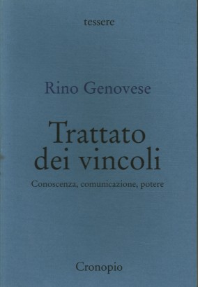 Trattato dei vincoli. Conoscenza, comunicazione, potere