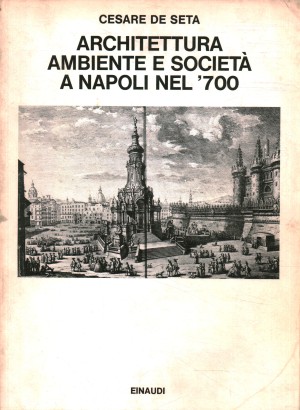 Architettura, ambente e società a Napoli nel '700